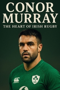 Conor Murray : The Heart of Irish Rugby