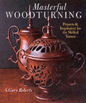 Paperback Masterful Woodturning: Projects & Inspiration for the Skilled Turner Book