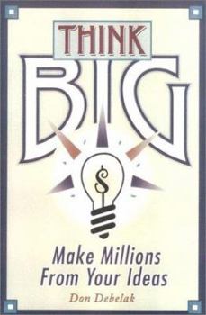 Paperback Think Big: Nine Ways to Make Millions from Your Ideas Book