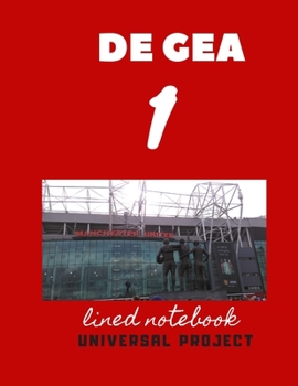 Paperback 1 DE GEA lined notebook: Manchester United Soccer Jurnal, Great Diary And Jurnal For Every Fans, Lined Notebook 8.5x 11 110 pages Book