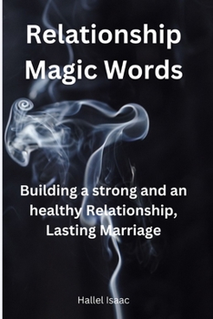 Paperback Relationship Magic Words: Building a strong and an healthy Relationship, Lasting Marriage Book