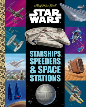 Hardcover The Big Golden Book of Starships, Speeders, and Space Stations (Star Wars) Book