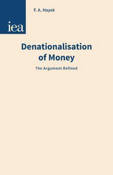 Paperback Denationalisation of Money: The Argument Refined (An Analysis of the Theory and Practice of Concurrent Currencies Series)) Book