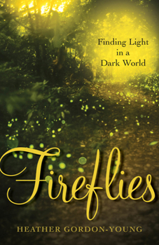 Paperback Fireflies: Finding Light in a Dark World Book