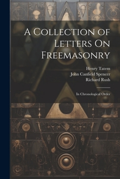 Paperback A Collection of Letters On Freemasonry: In Chronological Order Book