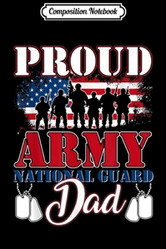 Composition Notebook: Proud Army National Guard Dad US Flag Gift Journal/Notebook Blank Lined Ruled 6x9 100 Pages