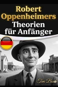 Robert Oppenheimers Theorien für Anfänger