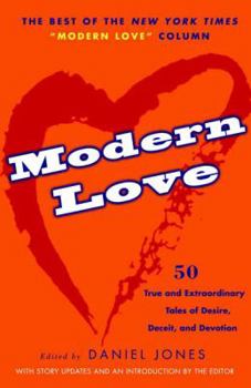 Paperback Modern Love: True and Extraordinary Tales of Desire, Deceit, and Devotion Book