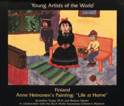 Finland: Anne Heinonen's Painting : "Life at Home" (Young Artists of the World) - Book  of the Young Artists of the World