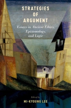 Hardcover Strategies of Argument: Essays in Ancient Ethics, Epistemology, and Logic Book