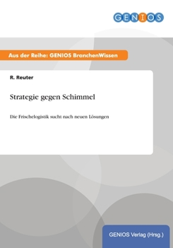 Paperback Strategie gegen Schimmel: Die Frischelogistik sucht nach neuen L?sungen [German] Book