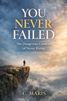 Paperback You Never Failed: The Dangerous Comfort of Never Trying Book