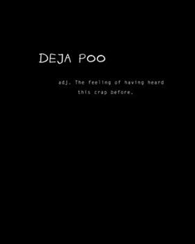 Paperback Deja Poo adj. The feeling of having heard this crap before.: Daily Action Planner -My Next 90 Days Book