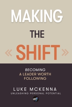 Paperback Making the Shift: Becoming a leader worth following Book