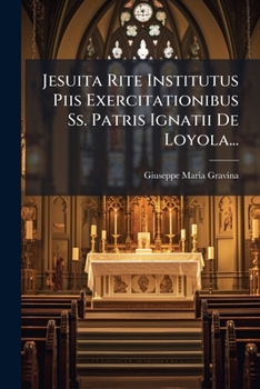 Paperback Jesuita Rite Institutus Piis Exercitationibus Ss. Patris Ignatii De Loyola... [Latin] Book
