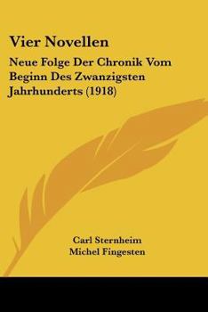 Paperback Vier Novellen: Neue Folge Der Chronik Vom Beginn Des Zwanzigsten Jahrhunderts (1918) [German] Book