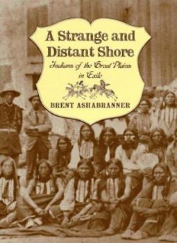 Hardcover A Strange and Distant Shore: Indians of the Great Plains in Exile Book