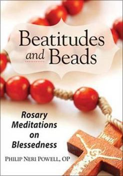 Paperback Beatitudes and Beads: Rosary Meditations on Blessedness Book