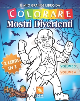 Mostri Divertenti – 2 libri in 1 – Volume 3 + Volume 4: Libro da colorare per bambini - 50 illustrazioni da colorare (Italian Edition)