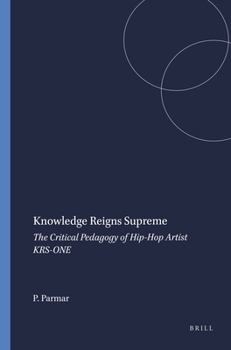 Paperback Knowledge Reigns Supreme: The Critical Pedagogy of Hip-Hop Artist Krs-One Book