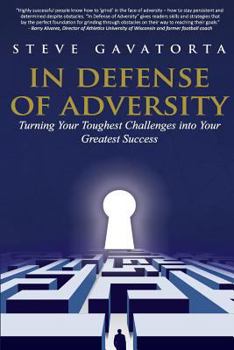 Paperback In Defense of Adversity: Turning Your Toughest Challenges into Your Greatest Success Book