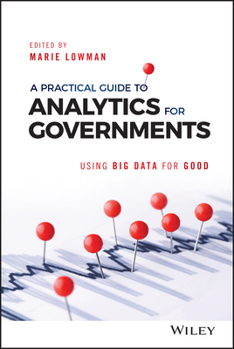 A Practical Guide to Analytics for Governments: Using Big Data for Good