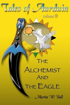 Paperback The Alchemist and the Eagle: Tales of Aurduin Book