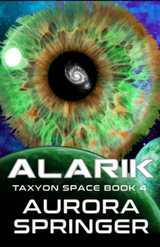 Alarik - Book #4 of the Taxyon Space