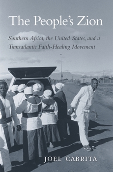 Hardcover The People's Zion: Southern Africa, the United States, and a Transatlantic Faith-Healing Movement Book