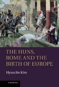 Hardcover The Huns, Rome and the Birth of Europe Book