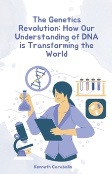Paperback The Genetics Revolution: How Our Understanding of DNA is Transforming the World Book