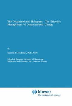 Hardcover The Organizational Hologram : The Effective Management of Organizational Change Book