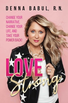 Hardcover Love Strong: Change Your Narrative, Change Your Life, and Take Your Power Back! Book