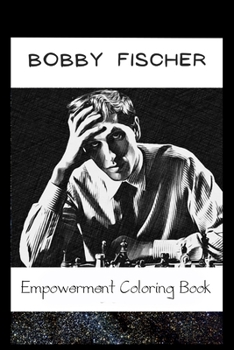 Paperback Empowerment Coloring Book: Bobby Fischer Fantasy Illustrations Book