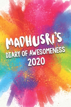 Madhusri's Diary of Awesomeness 2020: Unique Personalised Full Year Dated Diary Gift For A Girl Called Madhusri - 185 Pages - 2 Days Per Page - ... Journal For Home, School College Or Work.