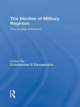 Paperback The Decline of Military Regimes: The Civilian Influence Book