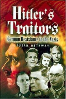 Hardcover Hitler's Traitors: German Resistance to the Nazis Book