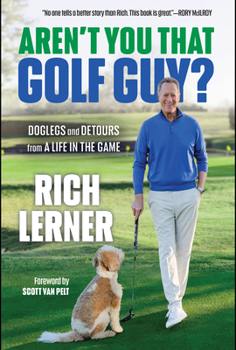 Hardcover Aren't You That Golf Guy?: Doglegs and Detours from a Life in the Game Book