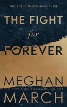 The Fight for Forever: The Legend Trilogy, Book 3 - Book #3 of the Legend Trilogy 