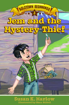 Jem and the Mystery Thief - Book #3 of the Goldtown Beginnings