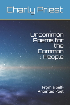 Paperback Uncommon Poems for the Common People: From a Self-Anointed Poet Book