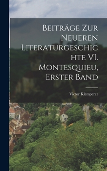 Hardcover Beiträge zur Neueren Literaturgeschichte VI. Montesquieu, Erster Band [German] Book