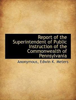 Paperback Report of the Superintendent of Public Instruction of the Commonwealth of Pennsylvania Book