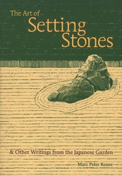 Paperback The Art of Setting Stones: And Other Writings from the Japanese Garden Book