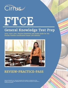 Paperback FTCE General Knowledge Test Prep 2024-2025: 470+ Practice Questions and Study Guide Book for the Florida Teacher Certification Exam [7th Edition] Book