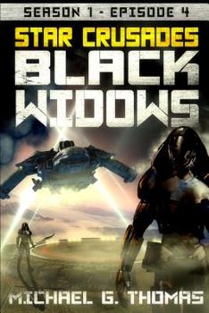 Star Crusades: Black Widows - Season 1: Episode 4 - Book #4 of the Black Widows: Season 1