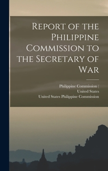 Hardcover Report of the Philippine Commission to the Secretary of War Book