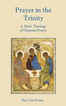 Paperback Prayer in the Trinity: A Brief Theology of Christian Prayer Book