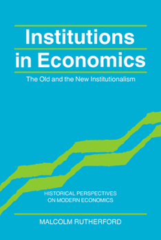 Paperback Institutions in Economics: The Old and the New Institutionalism Book