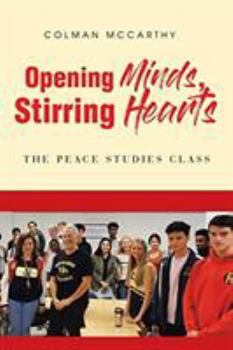 Paperback Opening Minds, Stirring Hearts: The Peace Studies Class Book